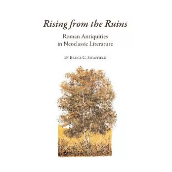 Rising from the Ruins: Roman Antiquities in Neoclassic Literature