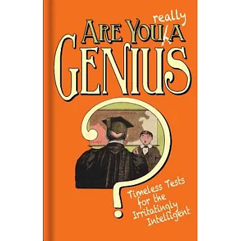 Are You Really a Genius?: Timeless Tests for the Irritatingly Intelligent
