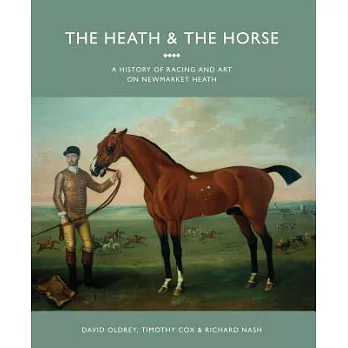 The Heath & the Horse: A History of Racing and Art on Newmarket Heath