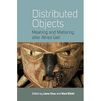Distributed Objects: Meaning and Mattering After Alfred Gell