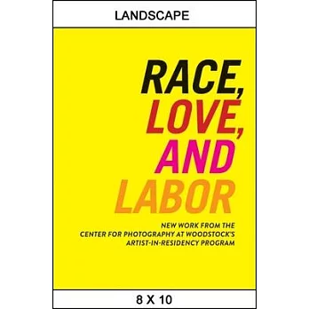 Race, Love, and Labor: New Work from the Center for Photography at Woodstock’s Artist-In-Residency Program