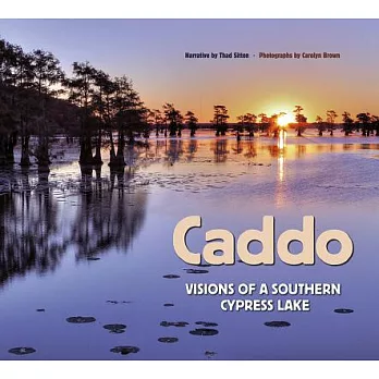 Caddo: Visions of a Southern Cypress Lake