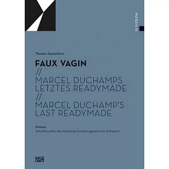 Faux Vagin: Marcel Duchamps Letztes Readymade / Marcel Duchamp’s Last Readymade