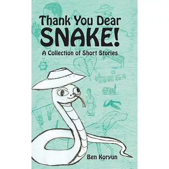 Thank You Dear Snake!: A Collection of Short Stories