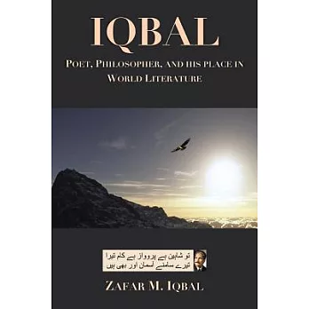 Iqbal: Poet, Philosopher, and His Place in World Literature