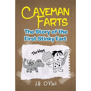 Caveman Farts: The Story of the First Stinky Fart