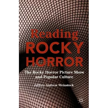 Reading Rocky Horror: The Rocky Horror Picture Show and Popular Culture