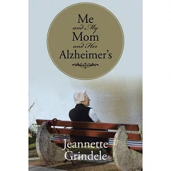 Me and My Mom and Her Alzheimer’s