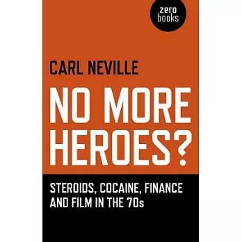 No More Heroes?: Steroids, Cocaine, Finance and Film in the 70s
