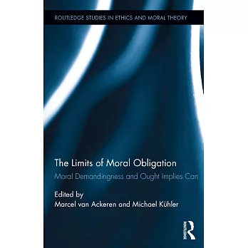 The Limits of Moral Obligation: Moral Demandingness and Ought Implies Can