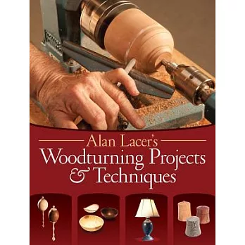Alan Lacer’s Woodturning Projects & Techniques