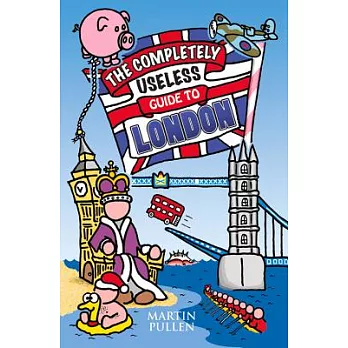 The Completely Useless Guide to London