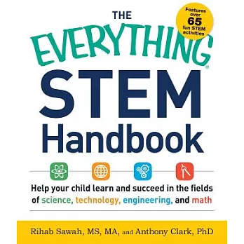 The Everything STEM Handbook: Help Your Child Learn and Succeed in the Fields of Science, Technology, Engineering, and Math