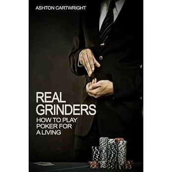 Real Grinders: How to Play Poker for a Living
