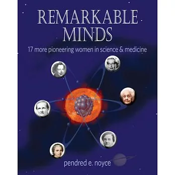 Remarkable Minds: Seventeen More Pioneering Women in Science and Medicine
