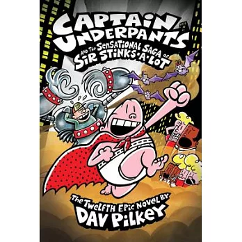 Captain Underpants and the sensational saga of sir stinks-a-lot /