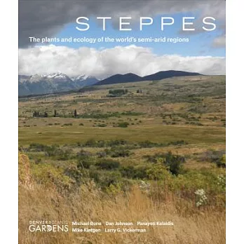 Steppes: The Plants and Ecology of the World’s Semi-arid Regions