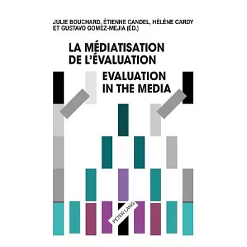 La Mediatisation De L’evaluation/Evaluation in the Media