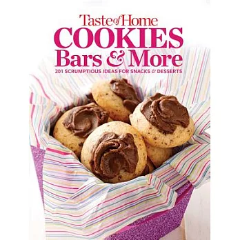 Taste of Home Cookies, Bars & More: 201 Scrumptious Ideas for Snacks & Desserts