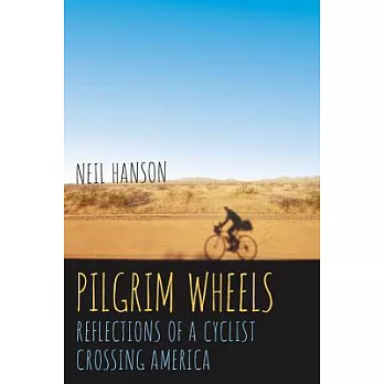 Pilgrim Wheels: Reflections of a Cyclist Crossing America