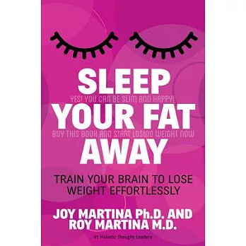 Sleep Your Fat Away: Train Your Brain to Lose Weight Effortlessly