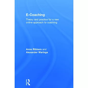 E-Coaching: Theory and Practice for a New Online Approach to Coaching