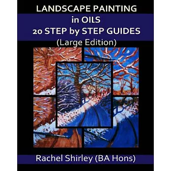 Landscape Painting in Oils: 20 Step by Step Guides, Large Edition
