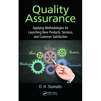 Quality Assurance: Applying Methodologies for Launching New Products, Services, and Customer Satisfaction / Author, D. H. Stamatis