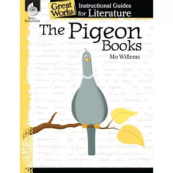 The Pigeon Books: An Instructional Guide for Literature: An Instructional Guide for Literature