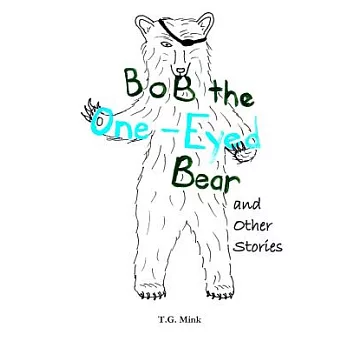 Bob the One-Eyed Bear and Other Stories: Poems for Every Animal of the Alphabet