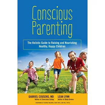 Conscious Parenting: The Holistic Guide to Raising and Nourishing Healthy, Happy Children