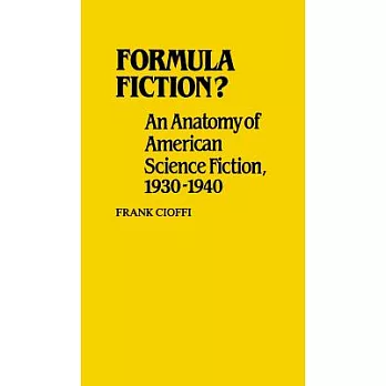 Formula Fiction: An Anatomy of American Science Fiction, 1930-1940