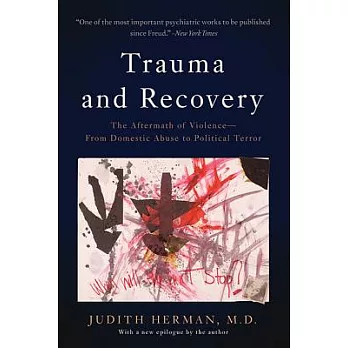 Trauma and Recovery: The Aftermath of Violence-From Domestic Abuse to Political Terror