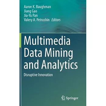 Multimedia Data Mining and Analytics: Disruptive Innovation