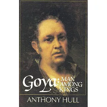 Goya: Man Among Kings