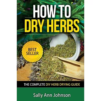 How to Dry Herbs: The Complete Diy Herb Drying Guide