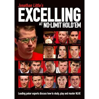 Jonathan Little’s Excelling at No-Limit Hold’em: Leading poker experts discuss how to study, play and master NLHE