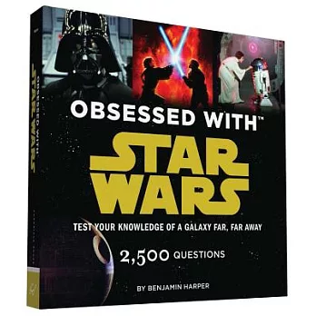 Obsessed With Star Wars: Test Your Knowledge of a Galaxy Far, Far Away