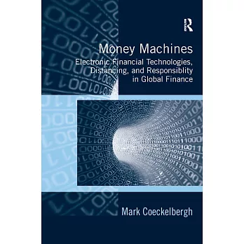 Money Machines: Electronic Financial Technologies, Distancing, and Responsibility in Global Finance