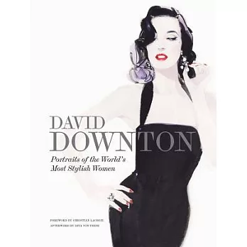 David Downton Portraits of the World’s Most Stylish Women