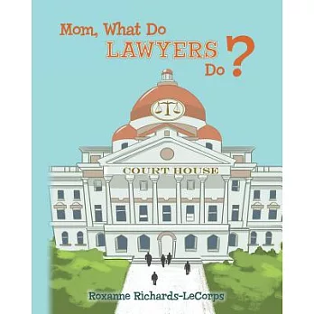 Mom, What Do Lawyers Do?