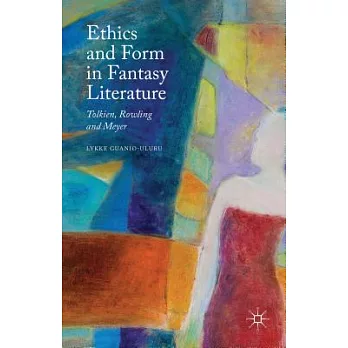 Ethics and Form in Fantasy Literature: Tolkien, Rowling and Meyer