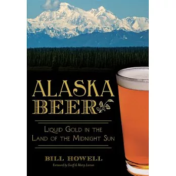 Alaska Beer: Liquid Gold in the Land of the Midnight Sun