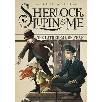 Sherlock, Lupin & me (4) : The cathedral of fear /
