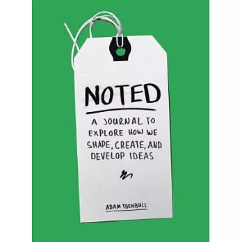 Noted: A Journal to Explore How We Shape, Create, and Develop Ideas