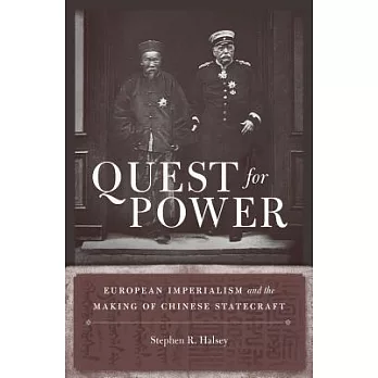 Quest for Power: European Imperialism and the Making of Chinese Statecraft