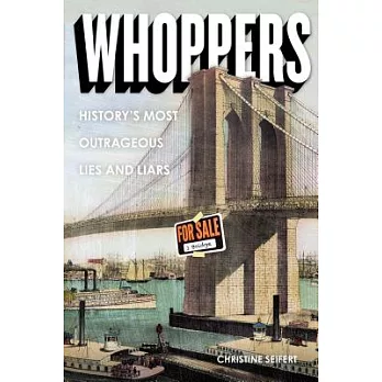 Whoppers: History’s Most Outrageous Lies and Liars