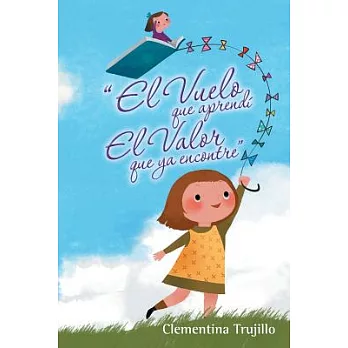 El Vuelo que aprendí El Valor que ya encontre