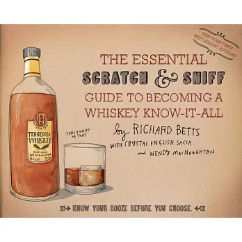 The Essential Scratch & Sniff Guide to Becoming a Whiskey Know-it-All: Know Your Booze Before You Choose
