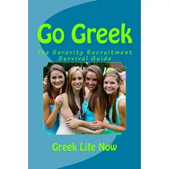 Go Greek: The Sorority Recruitment Survival Guide